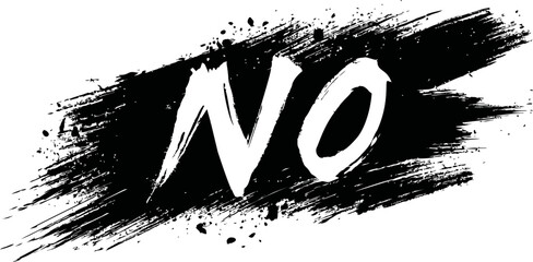 Poster - Black and white grunge brush stroke design with bold text 'no'. Vector illustration