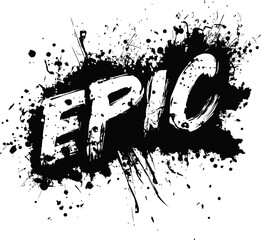 Leinwandbilder - Dynamic black and white splatter design with epic text. Vector illustration