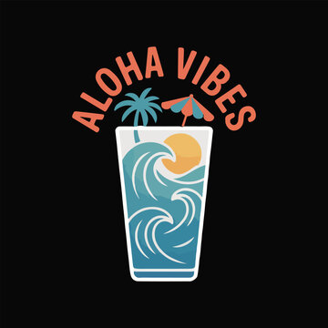 aloha vibes T-shirt design drink glass design.