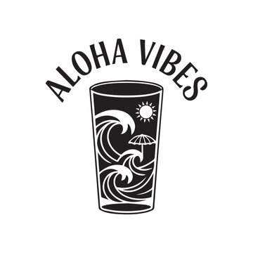 aloha vibes T-shirt design drink glass design.