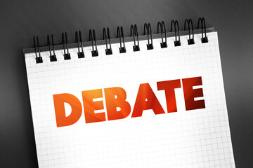 Wall Mural - Debate - process that involves formal discourse on a particular topic, text on notepad, concept for presentations and reports