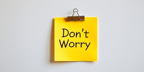 Poster - Don t Worry Note. Yellow Sticky Note With Motivational Inscription On A White Background