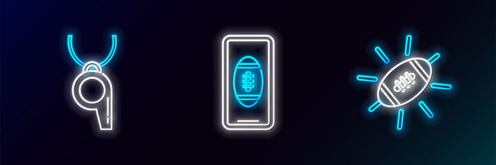 Poster - Set line American Football ball, Whistle and Smartphone with american football on the screen icon. Glowing neon. Vector