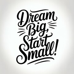 Poster - Inspirational Typography: Dream Big, Start Small Motivational Quote for Personal Growth and Development