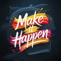 Poster - Bold and Inspiring Motivational Quote with Colorful Brush Strokes on a Dark Background.