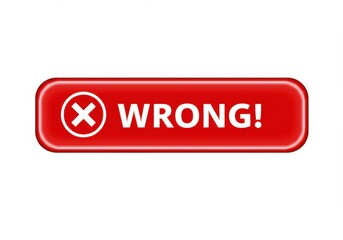 Fototapete - A shiny button with the word wrong and an x circle on a white background