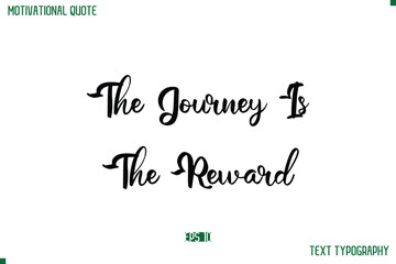 Poster - The Journey Is The Reward Cursive Stylish Text Typography Life Quote