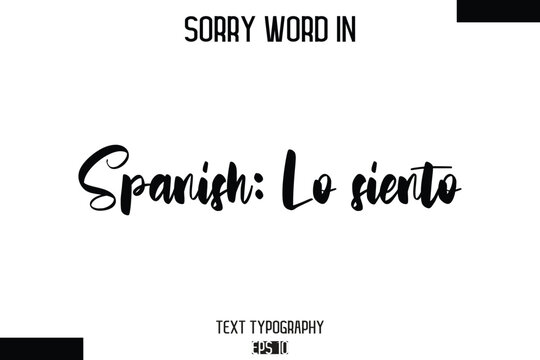 Spanish: Lo siento   -Sorry Word Cursive Bold Typography Text Phrase