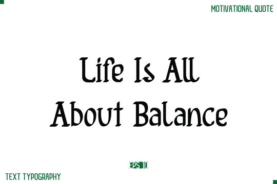 Life Is All About Balance  Stylish Modern Text Typography Lettering Positive Life Quote