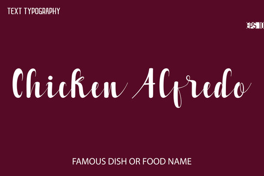 Written Typescript Text Name Of Popular Dish Chicken Alfredo