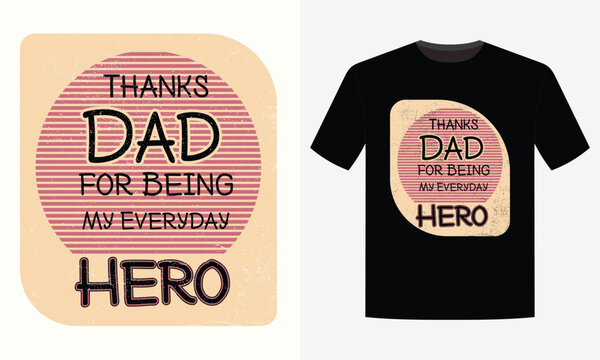 Happy father`s day Dad my everyday hero, vector  T shirt design