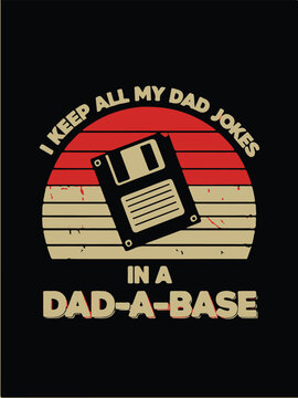 I Keep All My Dad Jokes in a Dad-a-base Vintage T-Shirt.eps
