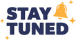 © Chamara - stay tuned text with bell and spark icon flat vector