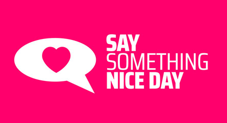 Wall Mural - say something nice day background banner or poster design template. observed every year in june. hol