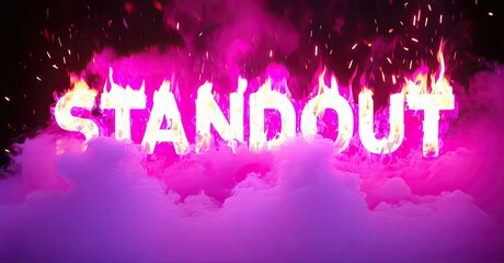 Fototapete - Bright text STANDOUT engulfed in flames, vibrant pink smoke fills background. Dramatic lighting creates intense visual impact.