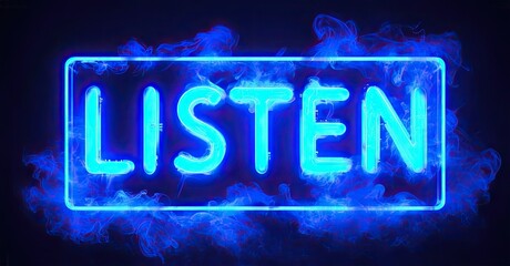 Poster - Bright neon sign displays LISTEN within rectangle. Blue smoke surrounds glowing text on dark background. Dramatic lighting creates intense visual impact.