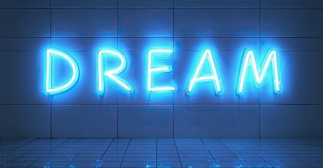 Poster - Bright neon sign spells DREAM against tiled wall, floor. Blue illumination creates modern, minimalist aesthetic. Dramatic lighting, dark background.