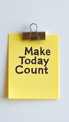 Poster - Yellow Sticky Note, Make Today Count, Motivational Quote, Isolated On White Background.