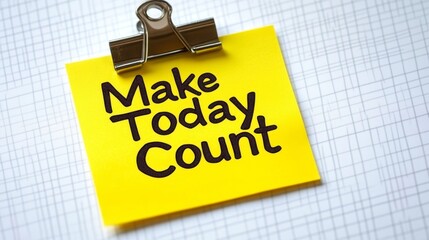 Poster - Yellow Sticky Note with Make Today Count Reminder, Motivation and Inspiration Message