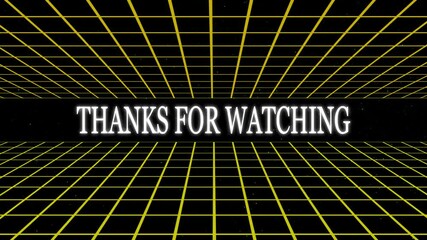 Poster - Animated end screen with glowing text says thanks for watching with 80s retro grid backgrounds perfect for presentation finish
