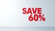 © Tanakrit - Minimalistic room with bold red text on the wall reading 'SAVE 60%,' suggesting a significant discount or sale.