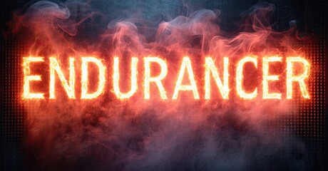 Poster - Bright word ENDURANCER glows amid smoke, fire, dark background. Dramatic lighting creates intense visual impact.