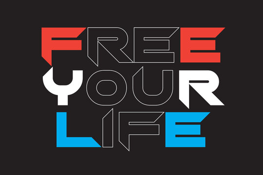 free your life typography t shirt design vectors, colorful typography t shirt design vectors, modern, minimalist typography t shirt design vectors, graphic custom t shirt design, print t shirt desig.