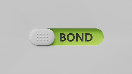 Poster - word bond with wood blocks. Selective focus.close up of slide switch,Business Concept.3D rendering on green background.