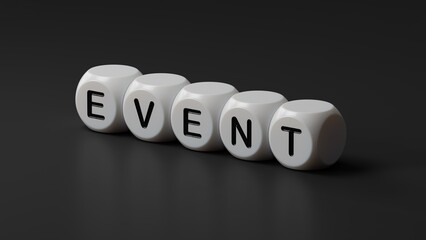 Poster - The word EVENT is written on wooden dice. Medical concept.close up of wooden dice,Business Concept.3D rendering on black background.