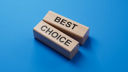 Poster - Best choice symbol. wooden blocks with words Best choice. Business and Best choice concept.Copy space.3D rendering on blue background.