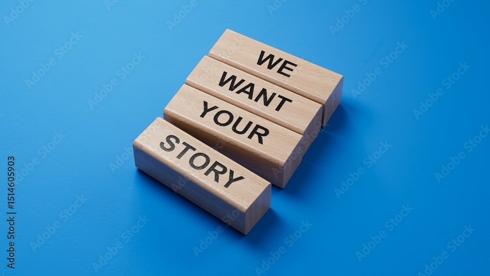 We want your story symbol. Concept words We want your story on wooden blocks.Business and We want your story concept. Copy space.3D rendering on blue background.