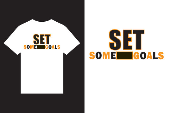 set some goals typography t shirt design vectors, colorful t shirt design vectors, typography t shirt design vectors, graphic custom t shirt design, print t shirt design. t shirt print vectors,