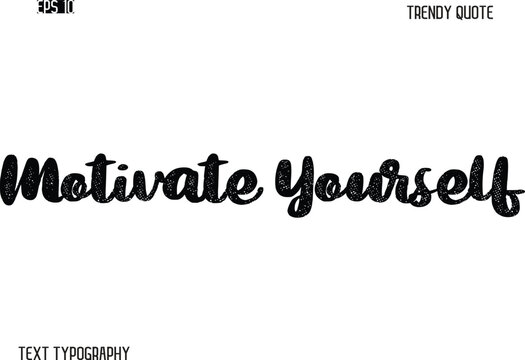 Motivate Yourself Grunge Bold Typography Trendy Caption For T-Shirt Designs