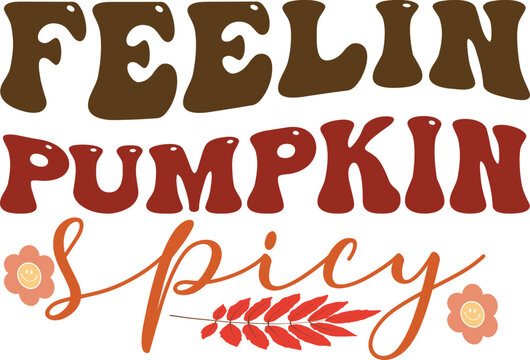 feelin pumpkin spicy, fall retro svg design