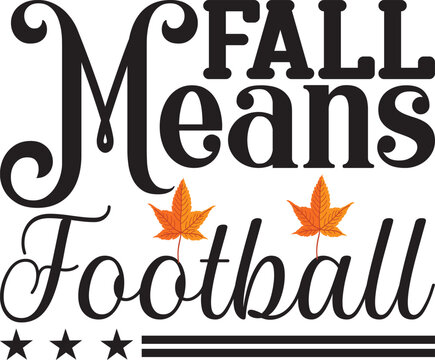 Fall Means Football, fall svg design