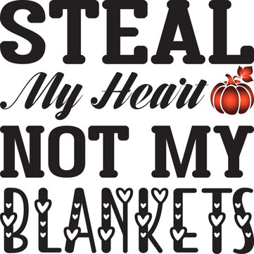 Steal My Heart Not My Blankets, fall svg design