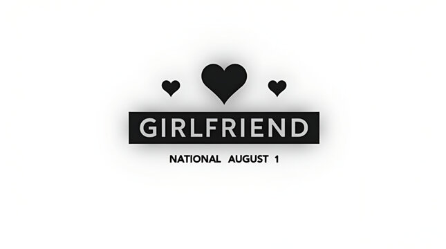 National Girlfriends Day, August 1, White Background, Text Letters Typography Written Inscription, Photo Illustration Image Picture Photography 