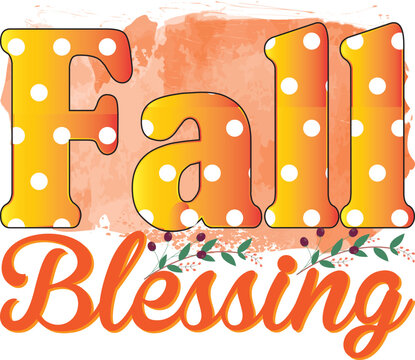 Fall Blessing, Fall Sublimation svg  design.