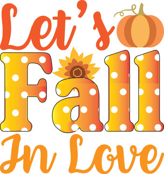 Let’s Fall in Love, Fall Sublimation svg  design.