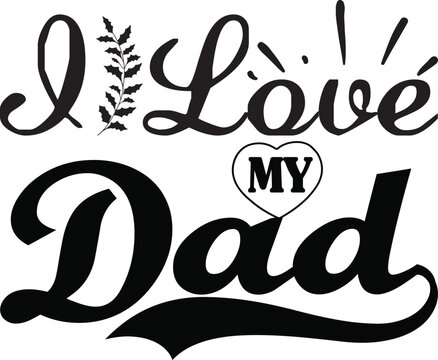 I love my dad, fathers day svg design
