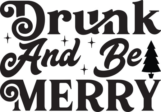 Drink and be merry, Funny Christmas svg design