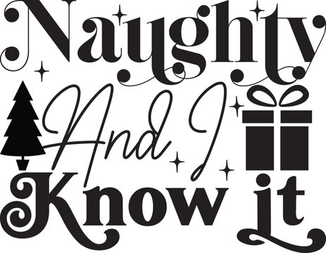 Naughty and I know it, Funny Christmas svg design
