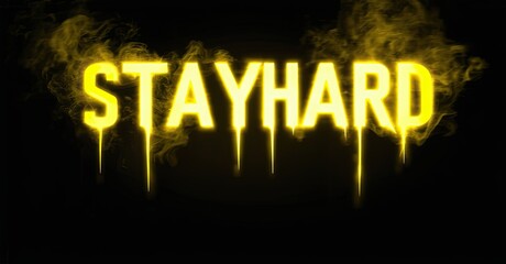 Poster - Bright yellow text reads STAYHARD with dripping effect. Dark background enhances glowing letters, creating dramatic visual impact.