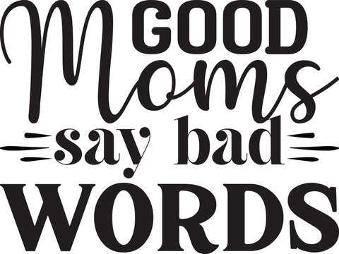 good moms say bad words, Future Mom SVG design