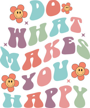 Do What Makes You Happy, Groovy SVG design, Retro svg design