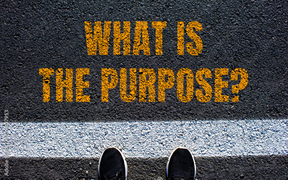 Purpose. Sign Simple What is the purpose message written on asphalt road. Conceptual what is ...