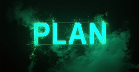 Fototapete - Bright turquoise PLAN text glows against dark green smoky background. Dramatic lighting creates intense visual impact. Simple, bold presentation.