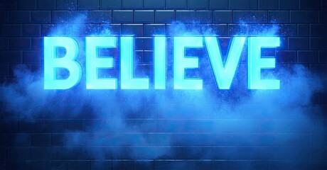 Poster - Bright blue believe text glows against dark brick wall. Smoke effect adds dramatic visual impact. Inspiring message.