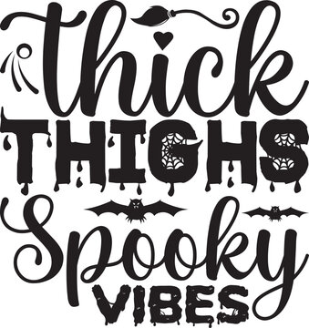 thick thighs spooky vibes , Halloween svg design.