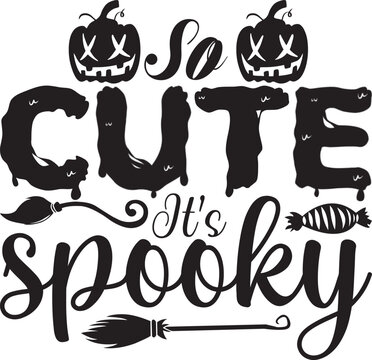 so cute it’s spooky, Halloween svg design.